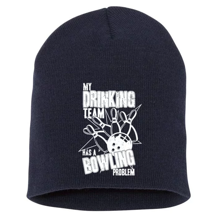 My Drinking Team Has A Bowling Problem Short Acrylic Beanie