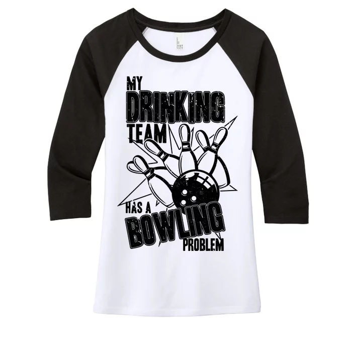 My Drinking Team Has A Bowling Problem Women's Tri-Blend 3/4-Sleeve Raglan Shirt