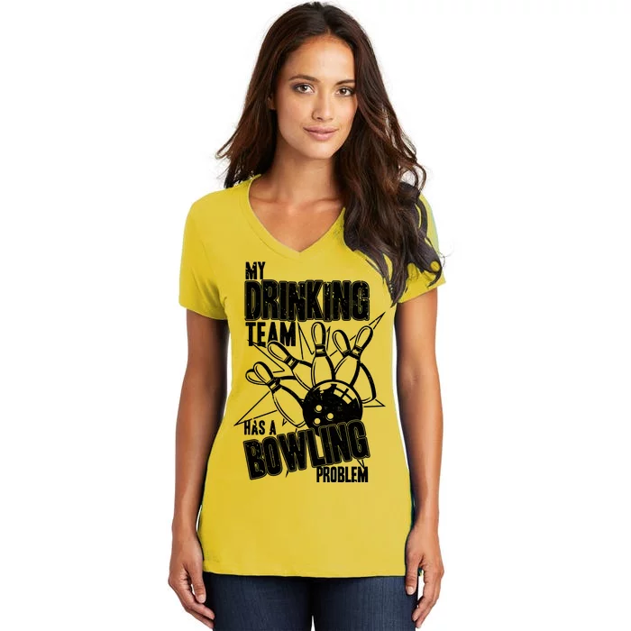 My Drinking Team Has A Bowling Problem Women's V-Neck T-Shirt