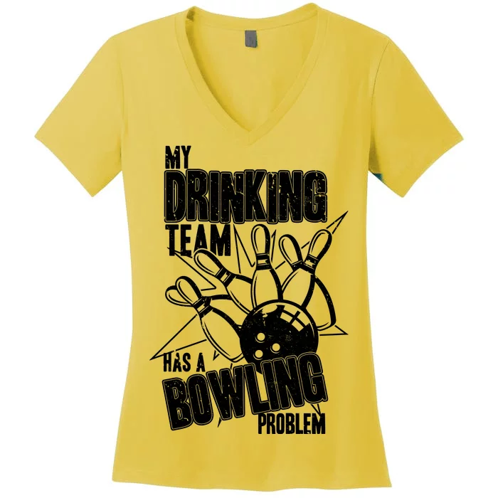 My Drinking Team Has A Bowling Problem Women's V-Neck T-Shirt