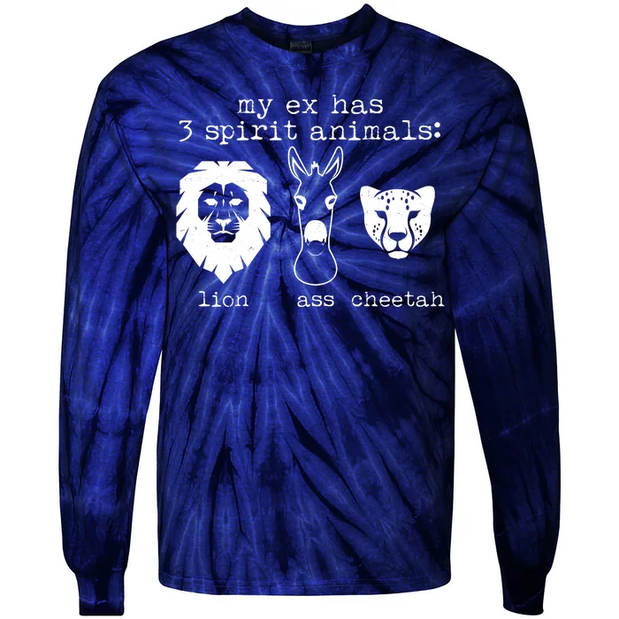 My Ex Has Three Spirit Animals Lion Ass Cheetah Tie-Dye Long Sleeve Shirt