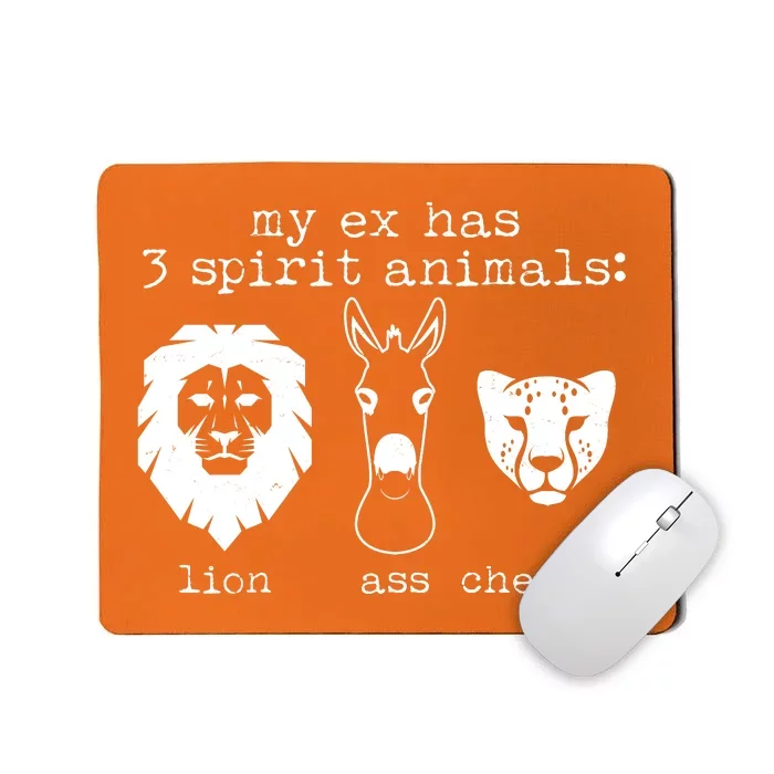 My Ex Has Three Spirit Animals Lion Ass Cheetah Mousepad