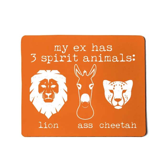 My Ex Has Three Spirit Animals Lion Ass Cheetah Mousepad