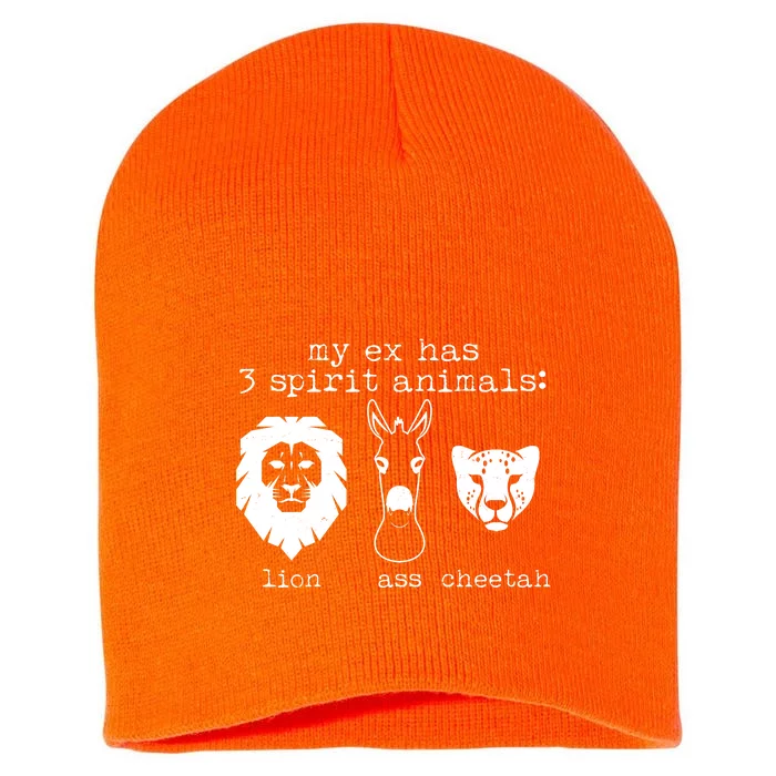 My Ex Has Three Spirit Animals Lion Ass Cheetah Short Acrylic Beanie