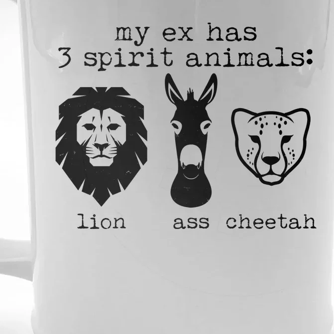 My Ex Has Three Spirit Animals Lion Ass Cheetah Front & Back Beer Stein