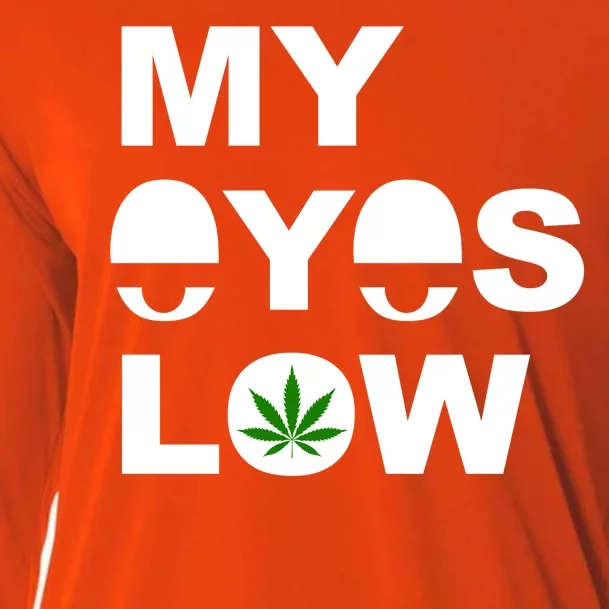 My Eyes Low Smoke Weed High Life Cooling Performance Long Sleeve Crew