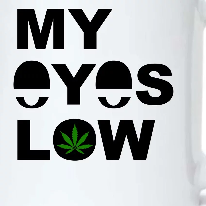 My Eyes Low Smoke Weed High Life Black Color Changing Mug