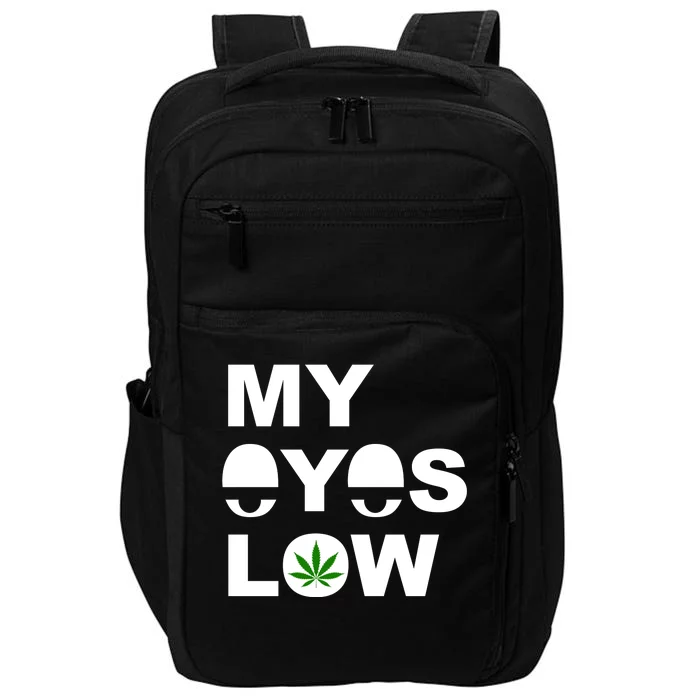 My Eyes Low Smoke Weed High Life Impact Tech Backpack