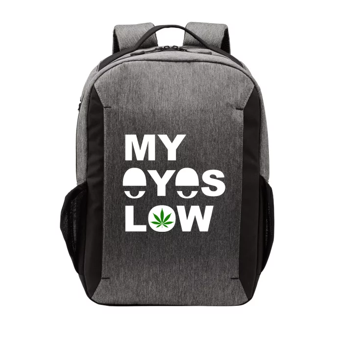 My Eyes Low Smoke Weed High Life Vector Backpack