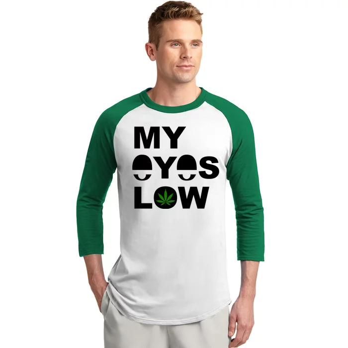 My Eyes Low Smoke Weed High Life Baseball Sleeve Shirt