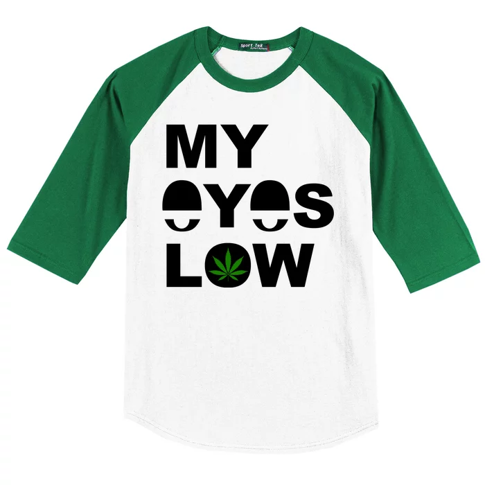 My Eyes Low Smoke Weed High Life Baseball Sleeve Shirt