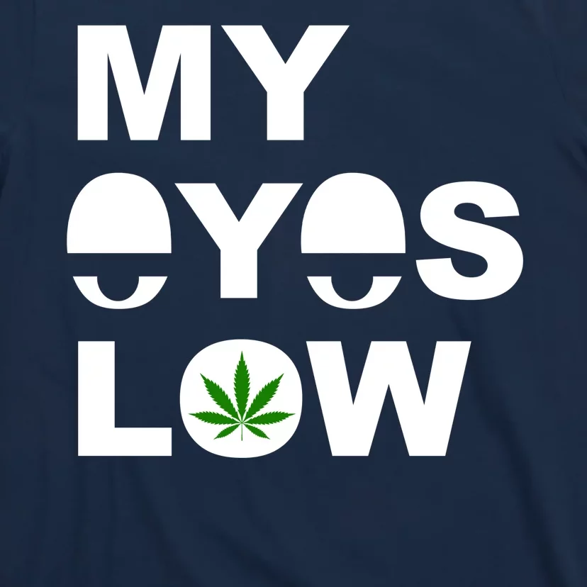 My Low Smoke Weed High Life T-Shirt | TeeShirtPalace