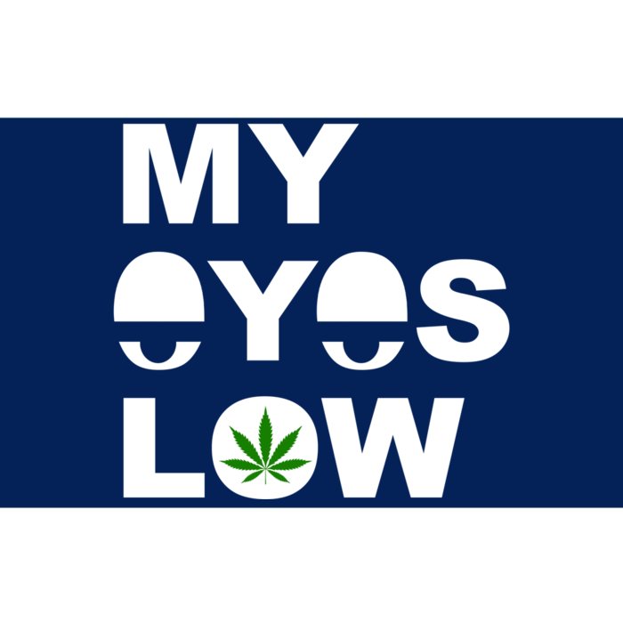 My Eyes Low Smoke Weed High Life Bumper Sticker