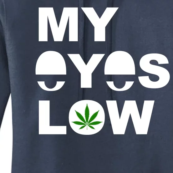 My Eyes Low Smoke Weed High Life Women's Pullover Hoodie