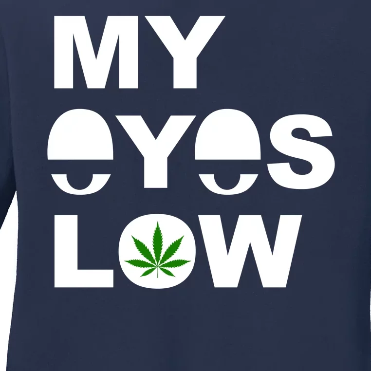 My Eyes Low Smoke Weed High Life Ladies Long Sleeve Shirt