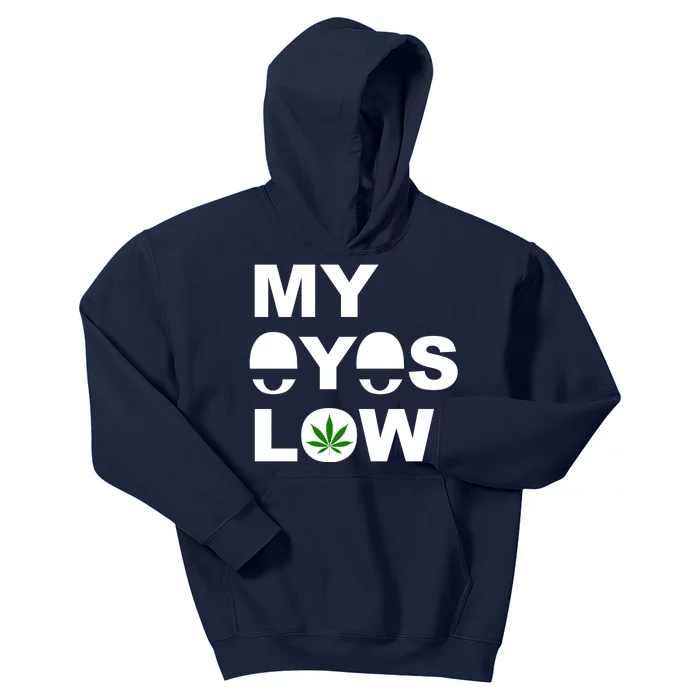 My Eyes Low Smoke Weed High Life Kids Hoodie