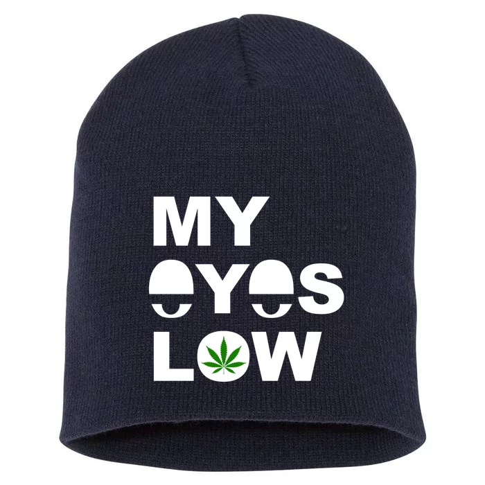 My Eyes Low Smoke Weed High Life Short Acrylic Beanie