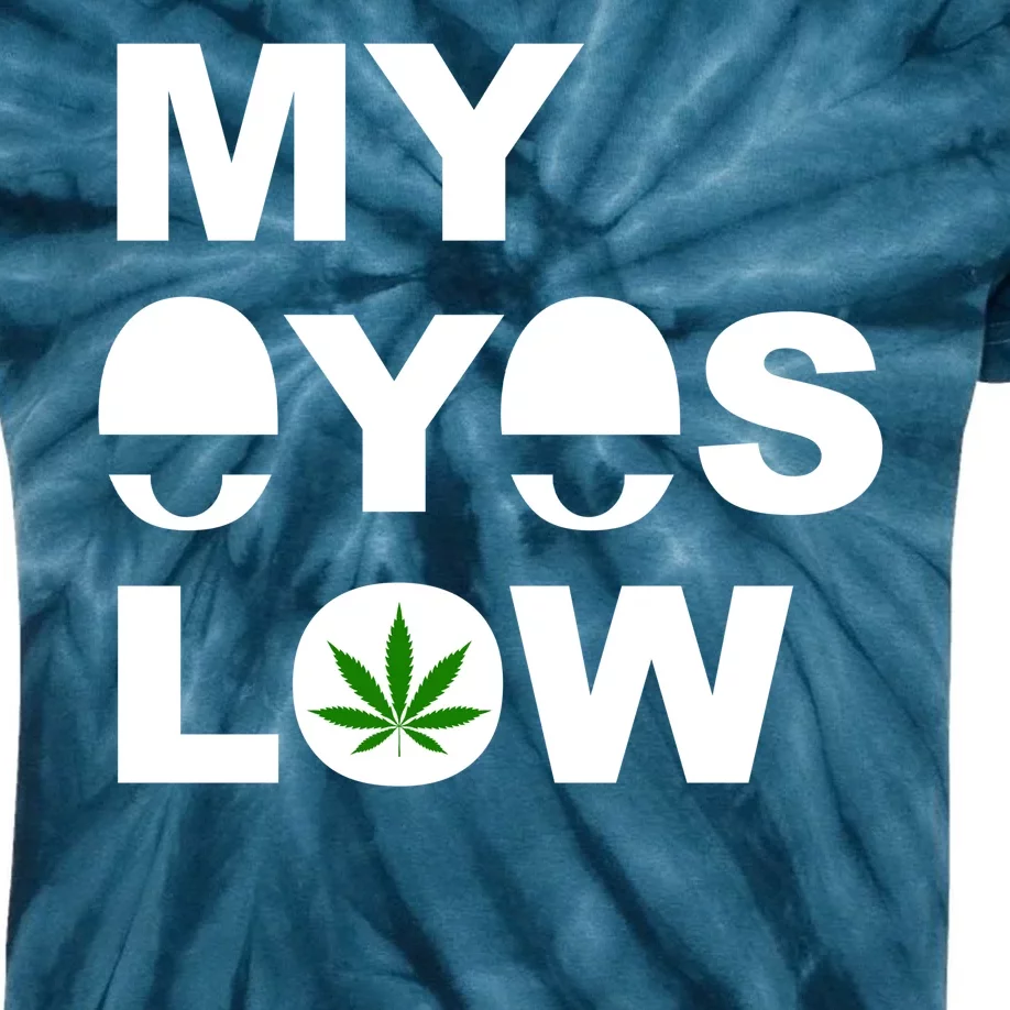 My Eyes Low Smoke Weed High Life Kids Tie-Dye T-Shirt