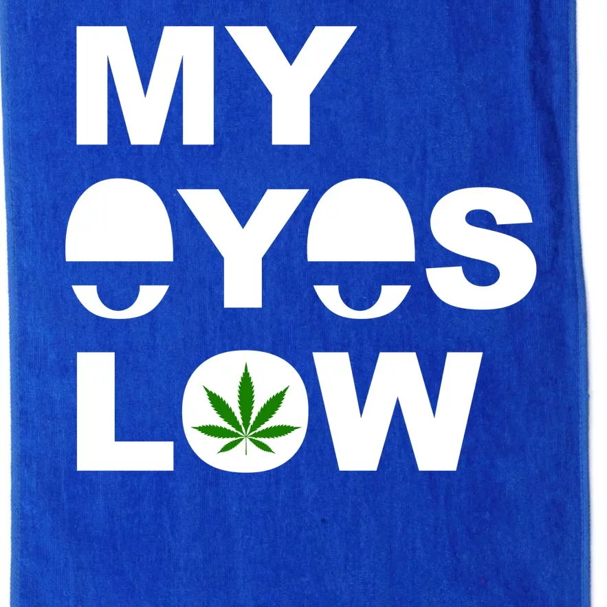 My Eyes Low Smoke Weed High Life Platinum Collection Golf Towel