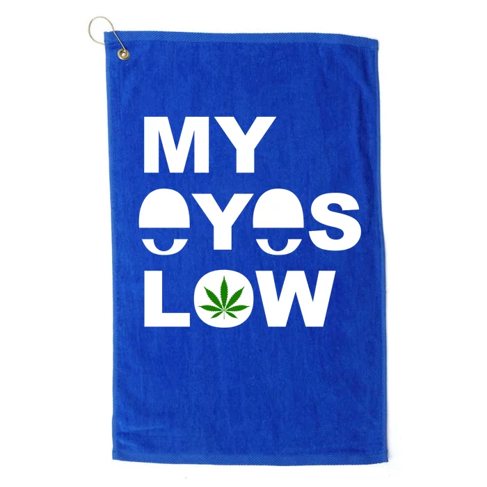 My Eyes Low Smoke Weed High Life Platinum Collection Golf Towel