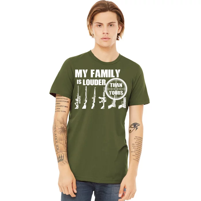 My Family Is Louder Than Yours Premium T-Shirt