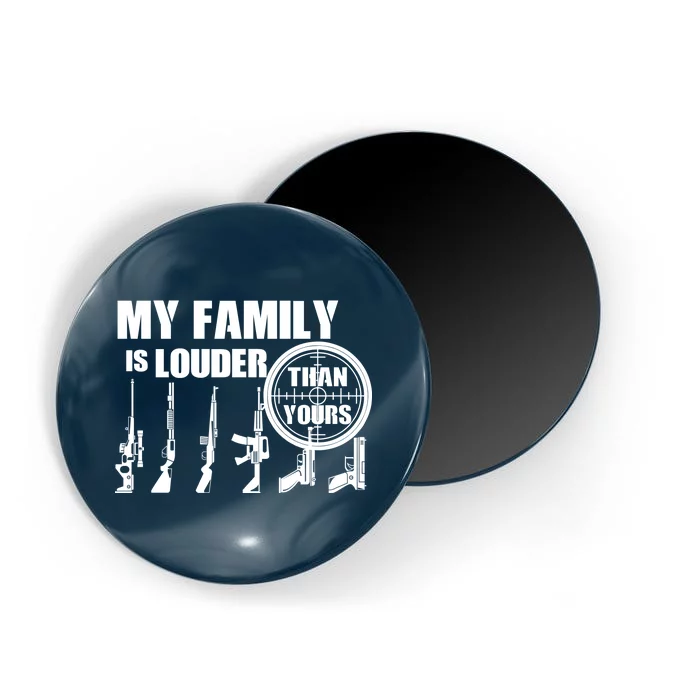 My Family Is Louder Than Yours Magnet