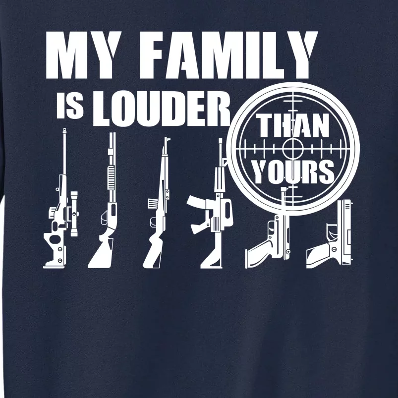 My Family Is Louder Than Yours Tall Sweatshirt