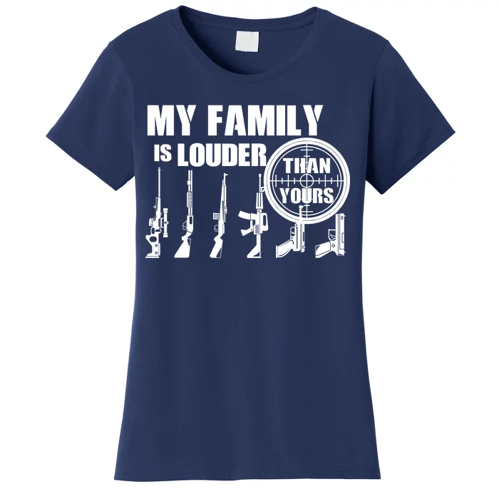 My Family Is Louder Than Yours Women's T-Shirt