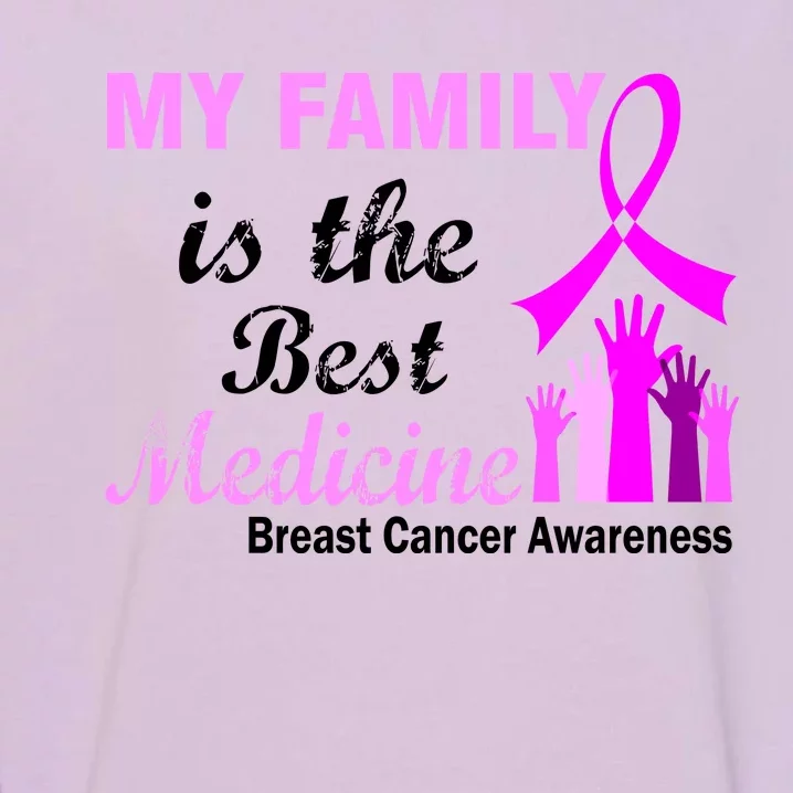 My Family Is The Best Medicine Breast Cancer Awareness Garment-Dyed Sweatshirt