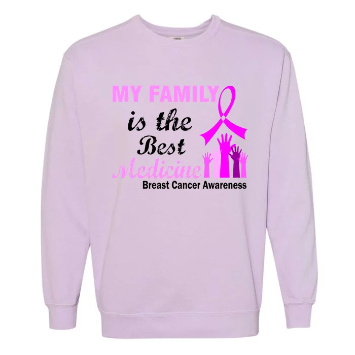 My Family Is The Best Medicine Breast Cancer Awareness Garment-Dyed Sweatshirt