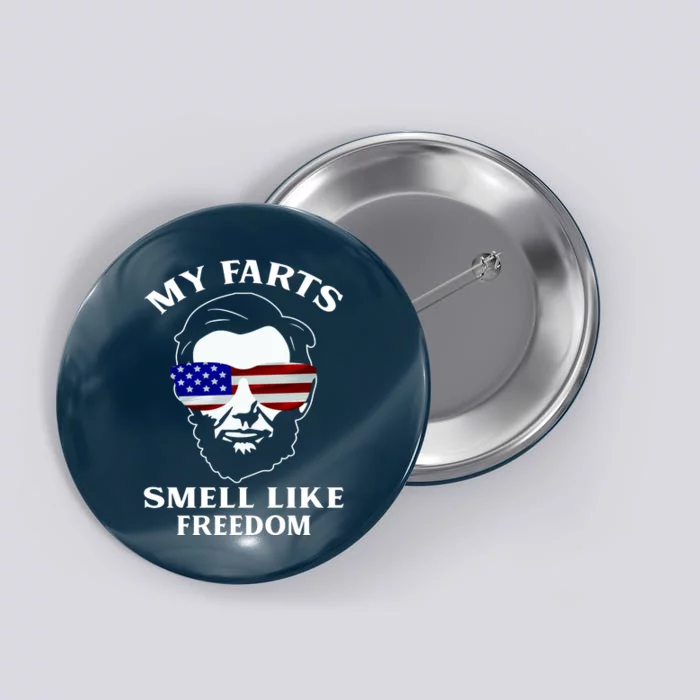 My Farts Smell Like Freedom Abraham Lincoln Button