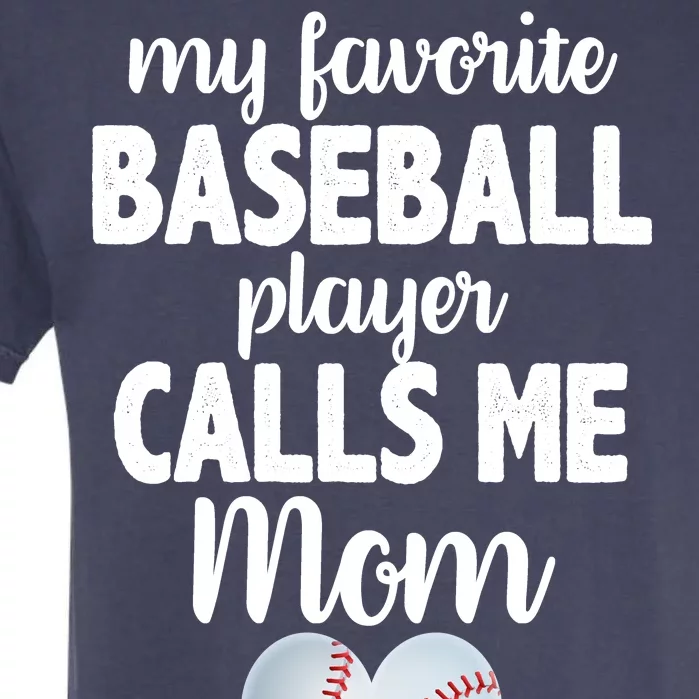 My Favorite Baseball Player Calls Me Mom Garment-Dyed Heavyweight T-Shirt