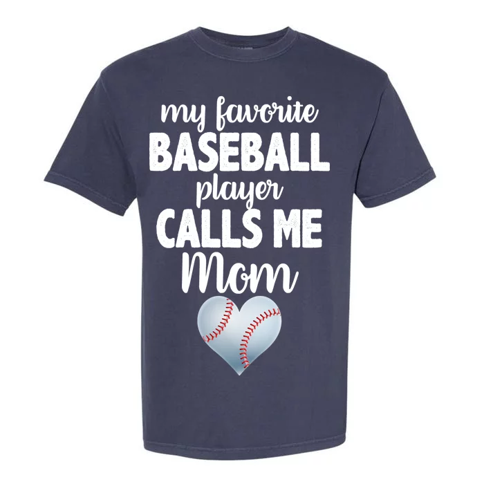 My Favorite Baseball Player Calls Me Mom Garment-Dyed Heavyweight T-Shirt