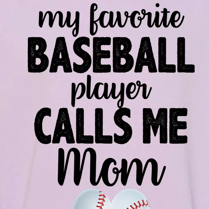 My Favorite Baseball Player Calls Me Mom Garment-Dyed Sweatshirt