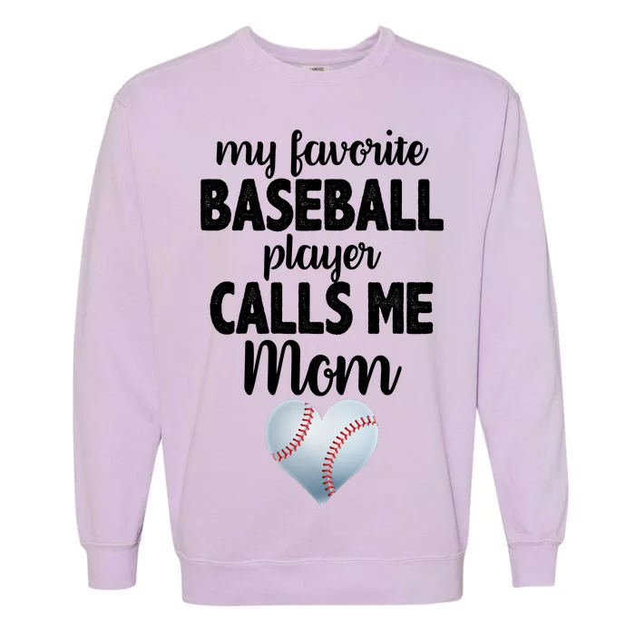 My Favorite Baseball Player Calls Me Mom Garment-Dyed Sweatshirt