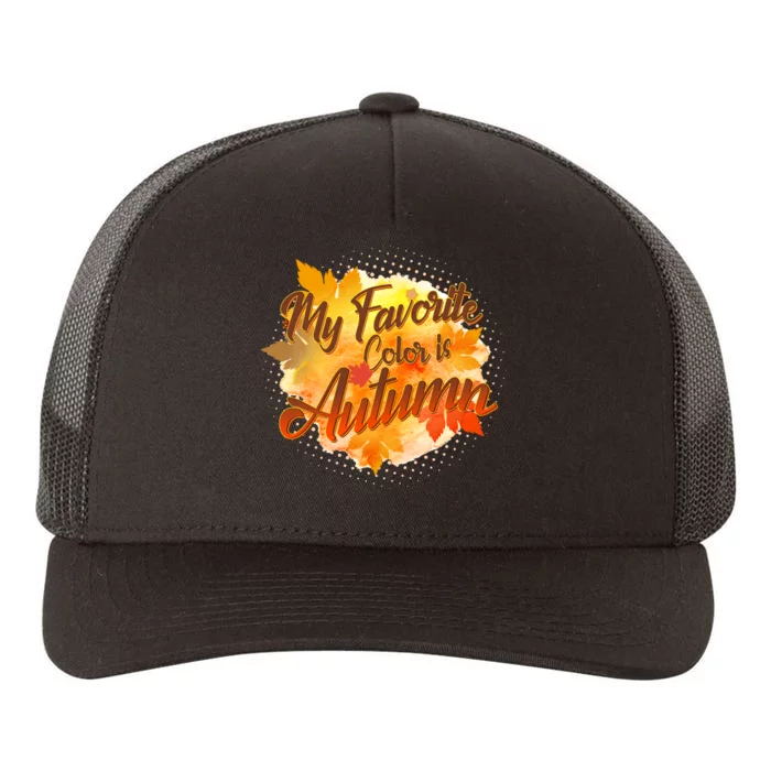 My Favorite Color Is Autumn Yupoong Adult 5-Panel Trucker Hat