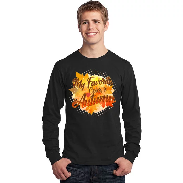 My Favorite Color Is Autumn Tall Long Sleeve T-Shirt