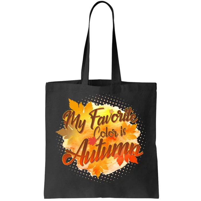 My Favorite Color Is Autumn Tote Bag