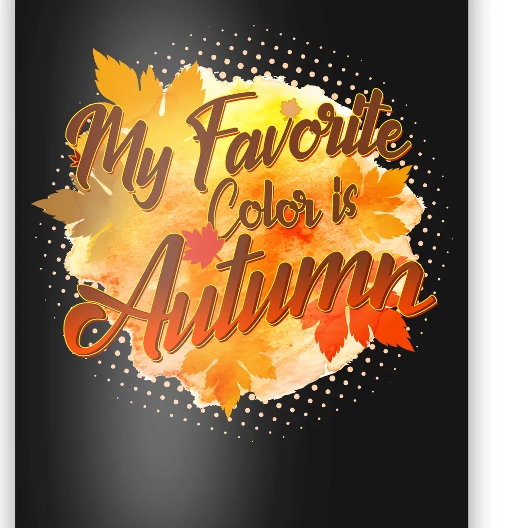 My Favorite Color Is Autumn Poster