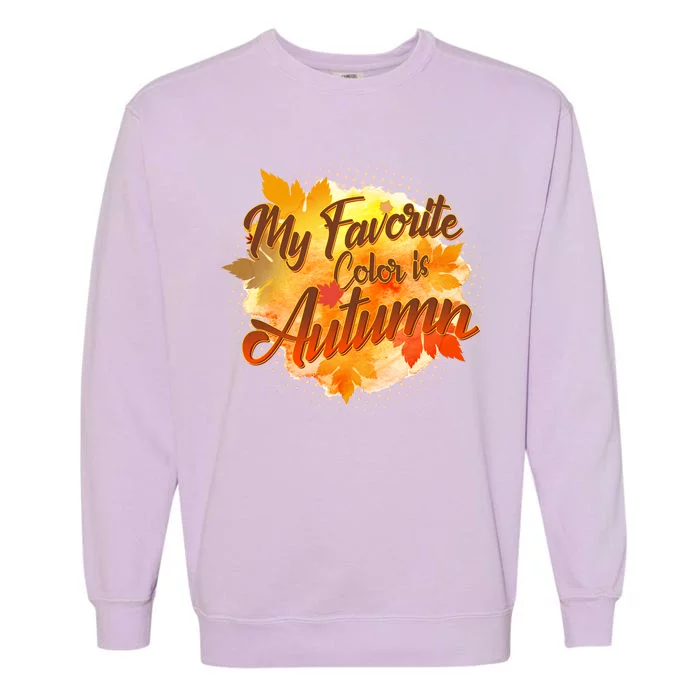 My Favorite Color Is Autumn Garment-Dyed Sweatshirt