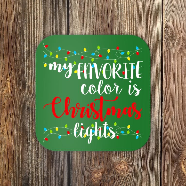 My Favorite Color Is Christmas Lights Coaster