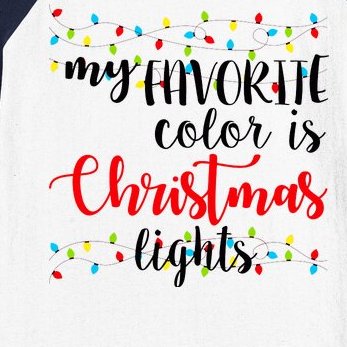 My Favorite Color Is Christmas Lights Baseball Sleeve Shirt