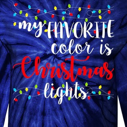 My Favorite Color Is Christmas Lights Tie-Dye Long Sleeve Shirt