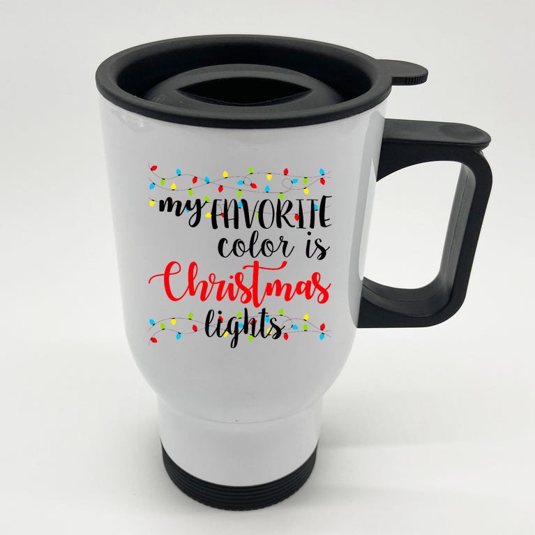 My Favorite Color Is Christmas Lights Stainless Steel Travel Mug