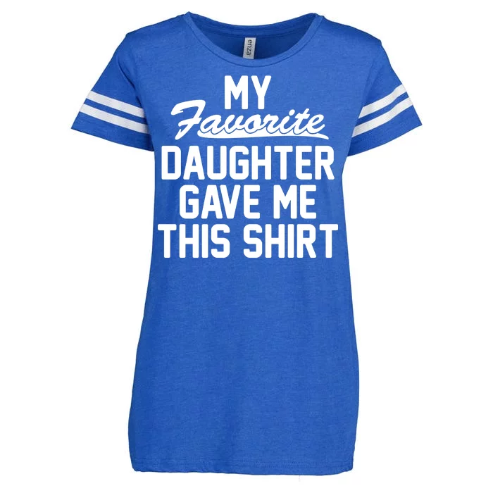 My Favorite Daughter Gave Me This Shirt Enza Ladies Jersey Football T-Shirt