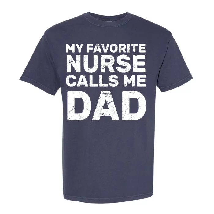 My Favorite Nurse Call Me Dad Garment-Dyed Heavyweight T-Shirt