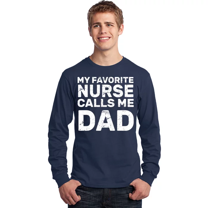 My Favorite Nurse Call Me Dad Long Sleeve Shirt