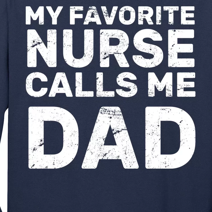 My Favorite Nurse Call Me Dad Long Sleeve Shirt