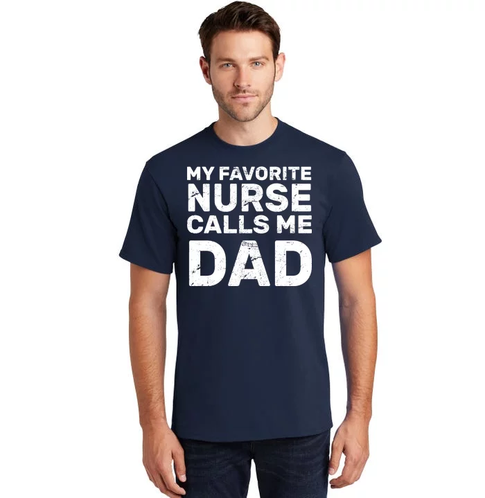 My Favorite Nurse Call Me Dad Tall T-Shirt