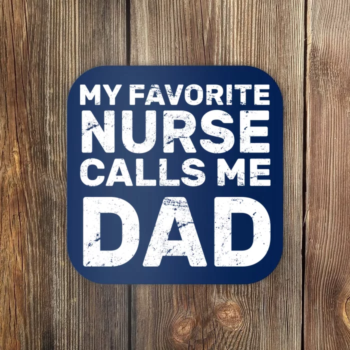 My Favorite Nurse Call Me Dad Coaster